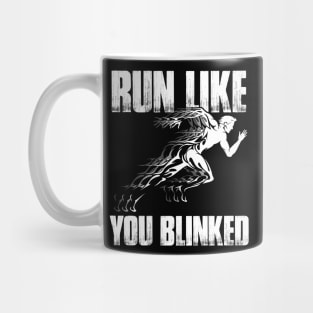Run Like You Blinked Running Mug